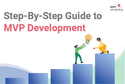 Step-By-Step Guide To MVP Development | Siam Computing