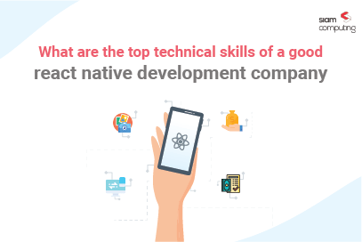 What-are-the-top-technical-skills-of-a-good-react-native-development-company
