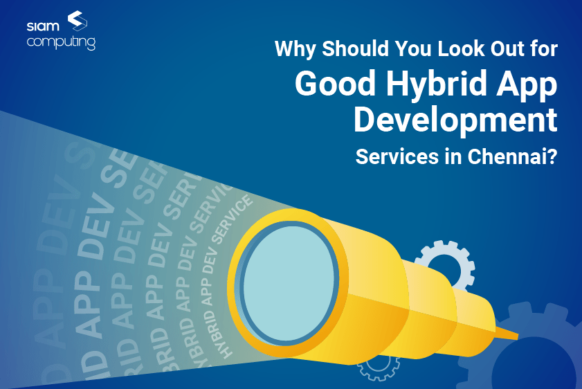 Why-Should-You-Look-Out-for-Good-Hybrid-App-Development-Services-in-Chennai
