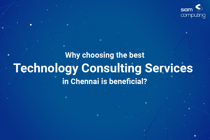Why-choosing-the-best-Technology-Consulting-Services-in-Chennai-is-beneficial-01