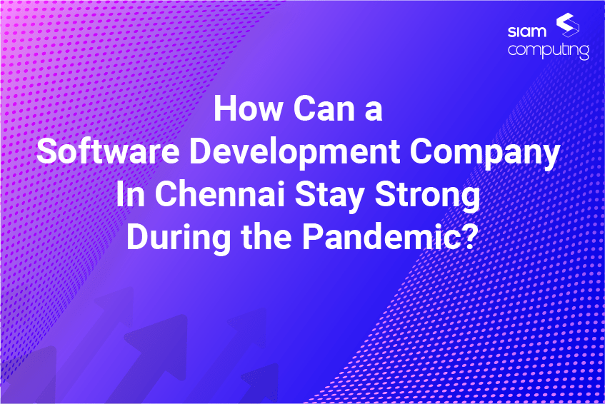 How-Can-a-Software-Development-Company-In-Chennai-Stay-Strong-During-the-Pandemic-01