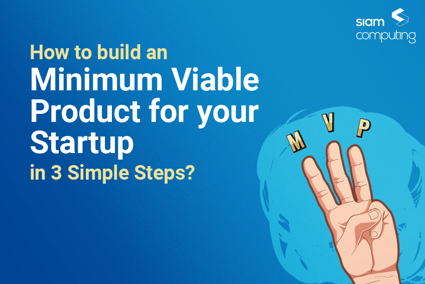 How to build an MVP for your Startup in 3 Simple Steps?