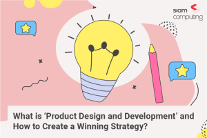 What-is-‘Product-Design-and-Development-and-How-to-Create-a-Winning-Strategy