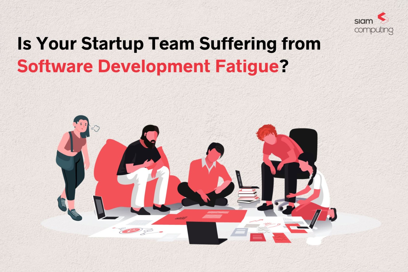 Is Your Startup Team Suffering from Software Development Fatigue