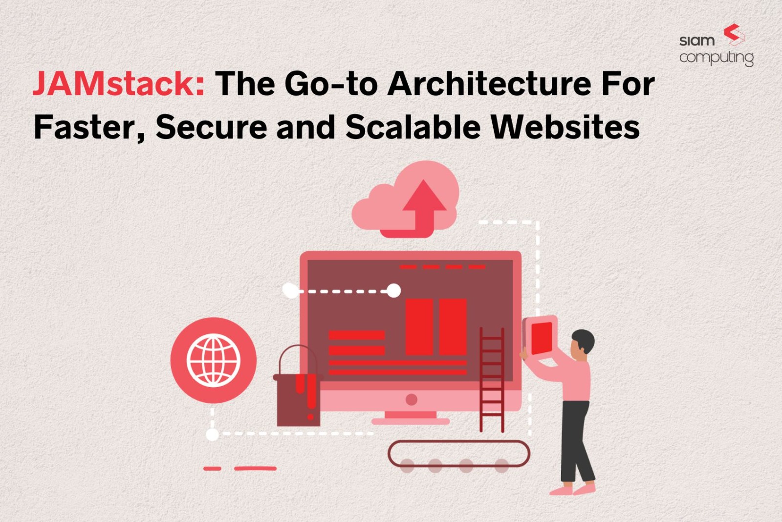 JAMstack The Go-to Architecture For Faster, Secure, and Scalable Websites