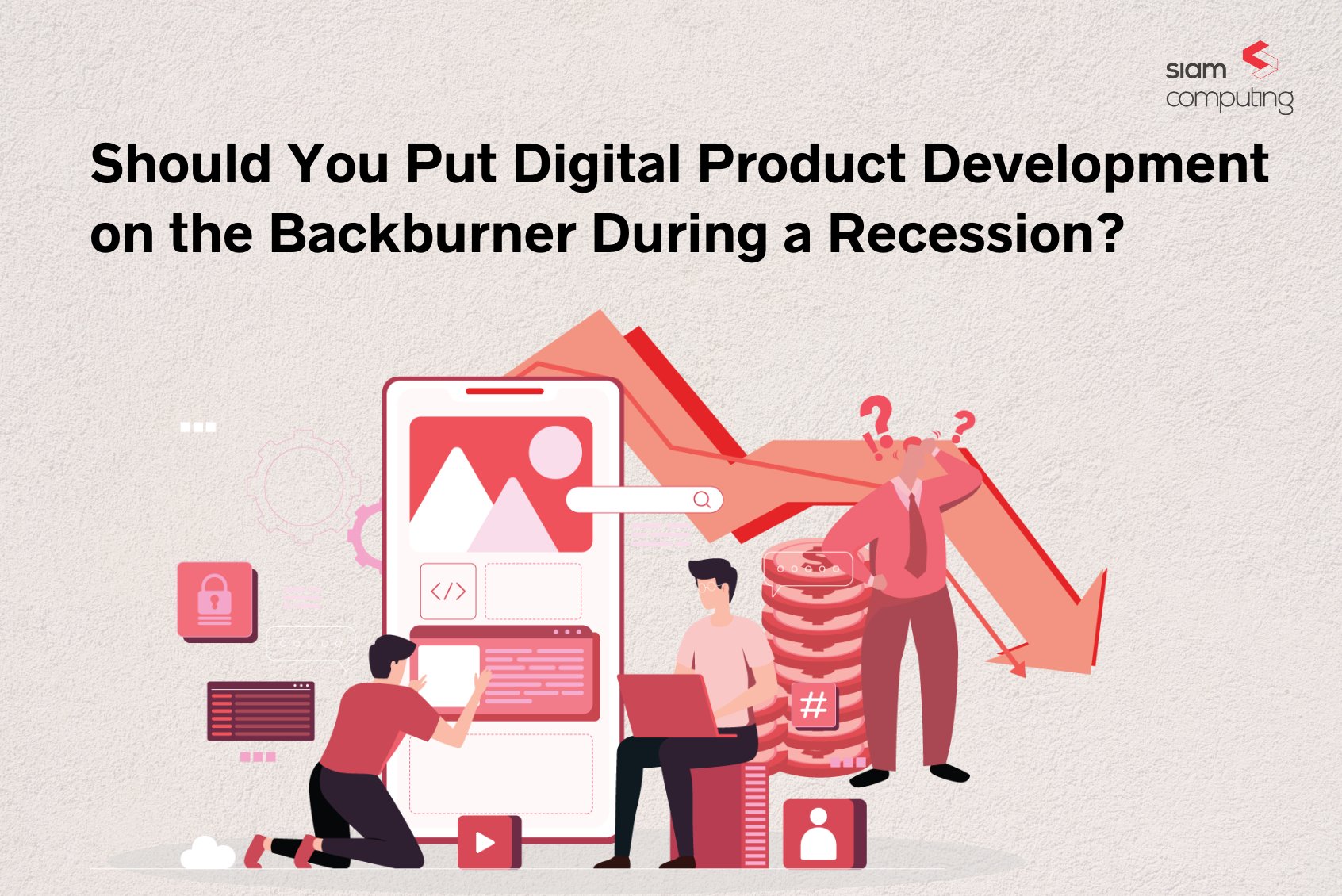 Should You Put Digital Product Development on the Backburner During a Recession?