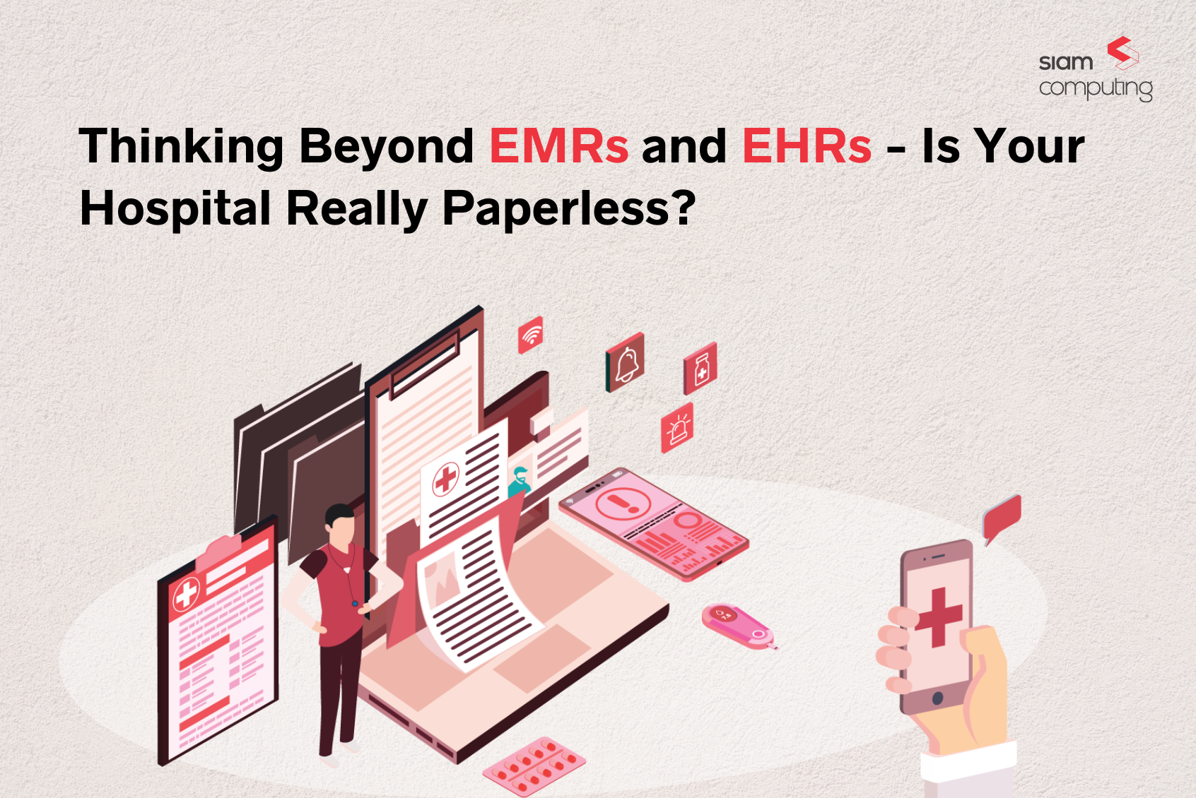 Thinking Beyond EMRs and EHRs - Is Your Hospital Really Paperless?